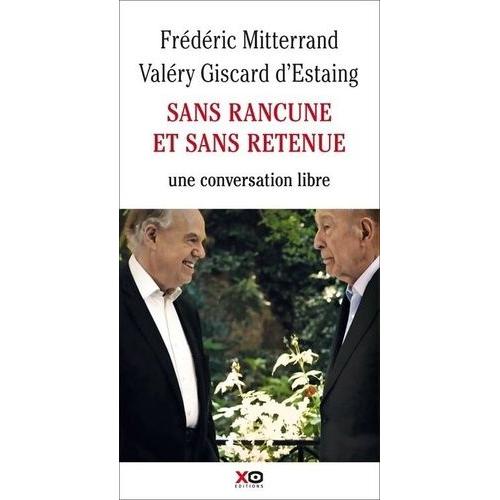 Sans Rancune Et Sans Retenue - Conversation Avec Le Président Valéry Giscard D'estaing