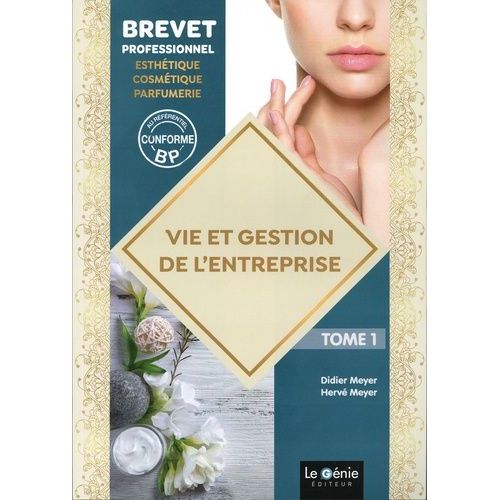 Vie Et Gestion De L'entreprise Brevet Professionnel Esthétique-Cosmétique-Parfumerie - Tome 1