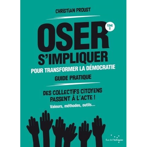 Guide Pratique Pour Oser S'impliquer Dans La Vie Politique Locale - La Démocratie Vous Appartient !