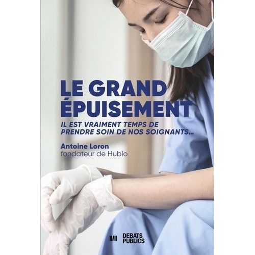 Le Grand Épuisement - Il Est Vraiment Temps De Prendre Soin De Nos Soignants