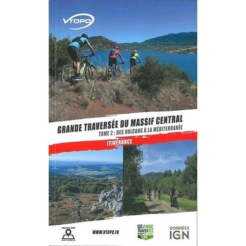 Grande Traversée Du Massif Central - Tome 2, Des Volcans D'auvergne À La Méditerranée