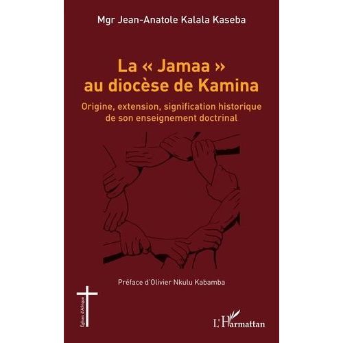 La "Jamaa" Au Diocèse De Kamina - Origine, Extension, Signification Historique De Son Enseignement Doctrinal