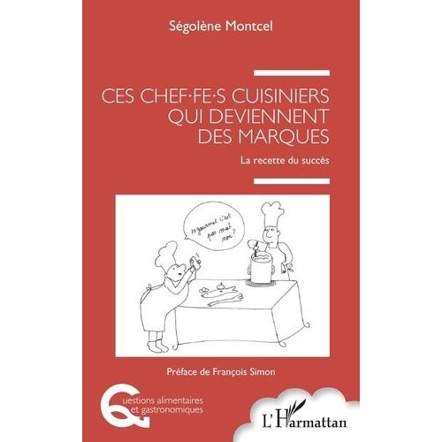 Ces Chef.Fe.S Cuisiniers Qui Deviennent Des Marques - La Recette Du Succès