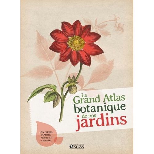 Le Grand Atlas Botanique De Nos Jardins