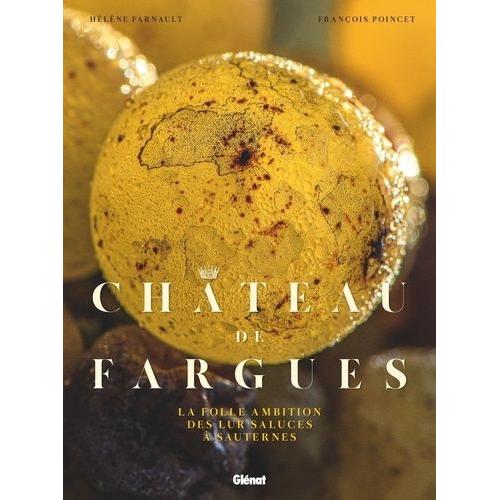 Château De Fragues - La Folle Ambition Des Lur Saluces À Sauternes