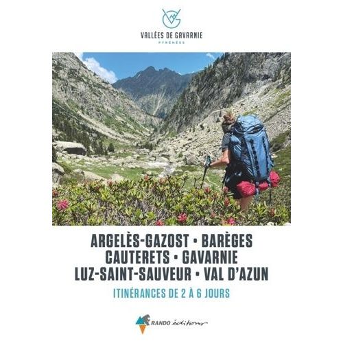 Vallées De Gavarnie, Itinérances De 2 À 6 Jours - Argelès-Gazost, Barèges, Cauterets, Gavarnie, Luz-Saint-Sauveur, Val D'azun
