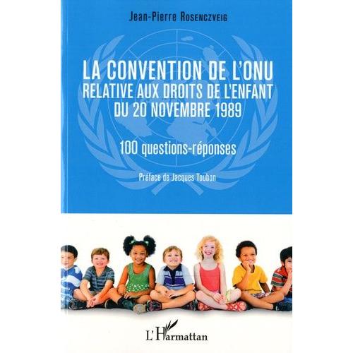 La Convention De L'onu Relative Aux Droits De L'enfant Du 20 Novembre 1989 - 10 Questions-Réponses