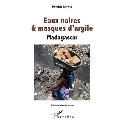 Eaux Noires & Masques D'argile - Madagascar