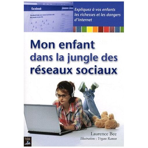 Mon Enfant Dans La Jungle Des Réseaux Sociaux