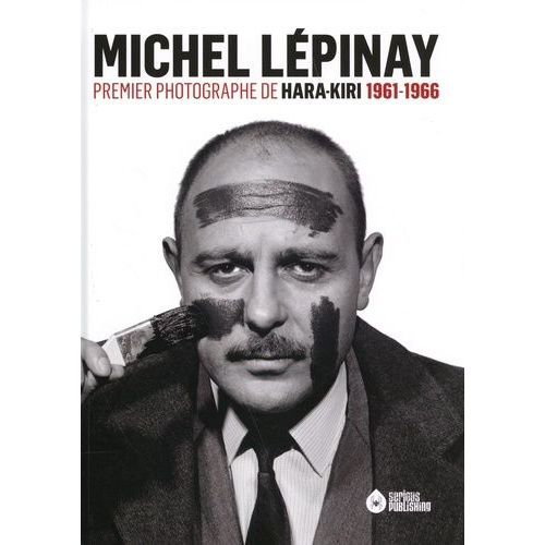 Michel Lépinay, Premier Photographe De Hara-Kiri 1961-1966
