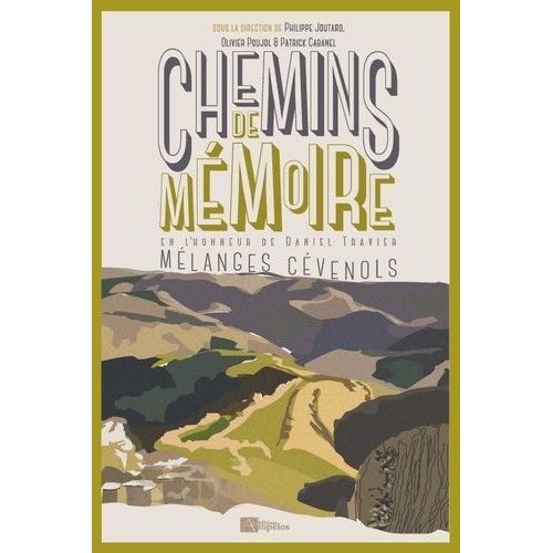 Chemins De Mémoire - Mélanges Cévenols En L'honneur De Daniel Travier