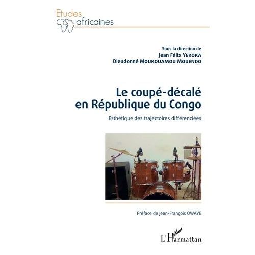 Le Coupé-Décalé En République Du Congo - Esthétique Des Trajectoires Différenciées