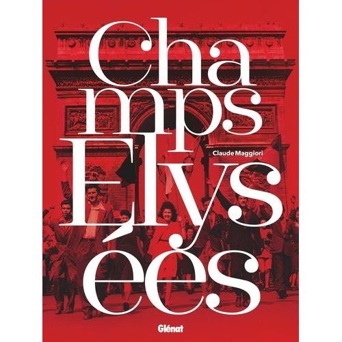 Champs Elysées - Quand L'histoire De France Passe Sur La "Plus Belle Avenue Du Monde