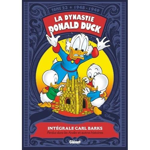 La Dynastie Donald Duck Tome 23 - Perdus Dans Les Andes ! Et Autres Histoires (1948-1949)