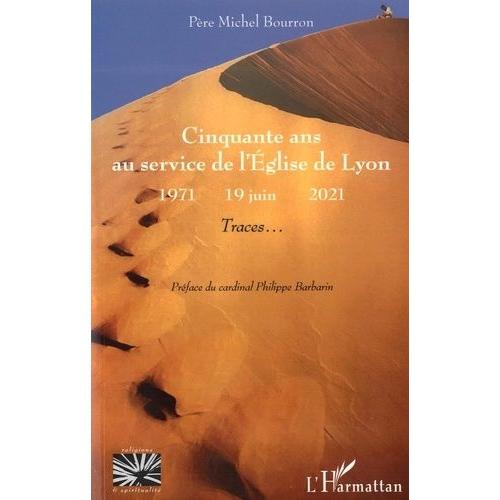 Cinquante Ans Au Service De L'eglise De Lyon (1971-2021) - Traces