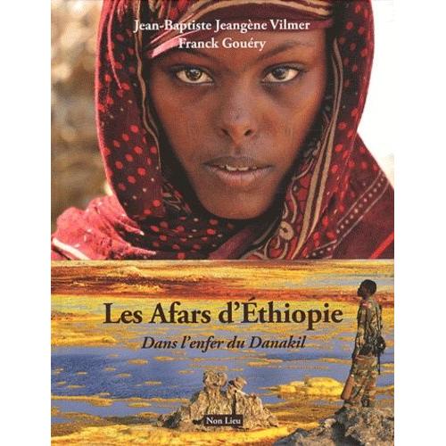 Les Afars D'ethiopie - Dans L'enfer Du Danakil