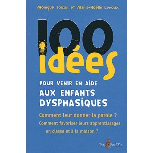100 Idées Pour Venir En Aide Aux Enfants Dysphasiques