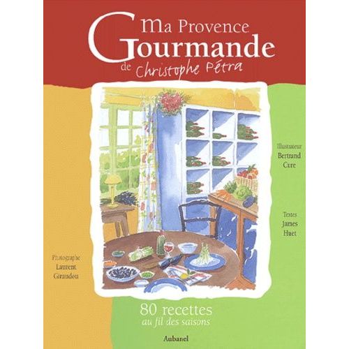 Ma Provence Gourmande - 80 Recettes Au Fil Des Saisons