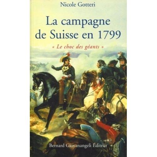 La Campagne De Suisse En 1799 - Le Choc Des Geants