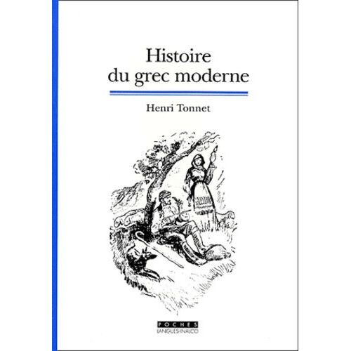 Histoire Du Grec Moderne - La Formation D'une Langue, 2eme Edition