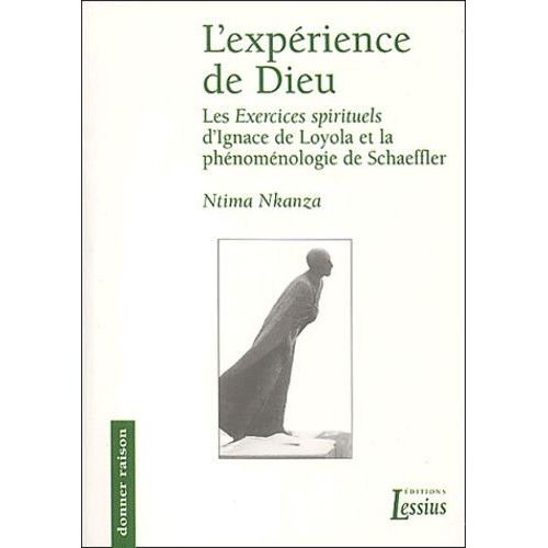 L'experience De Dieu - Les Exercices Spirituels D'ignace De Loyola A La Lumiere De La Phenomenologie De Richard Schaeffler