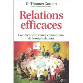 Relations Efficaces - Comment Construire Et Maintenir De Bonnes Relations