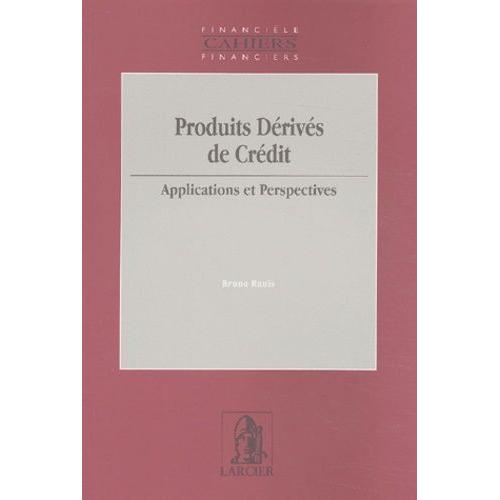 Produits Derives De Credit - Applications Et Perspectives