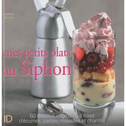 Mes Petits Plats Au Siphon