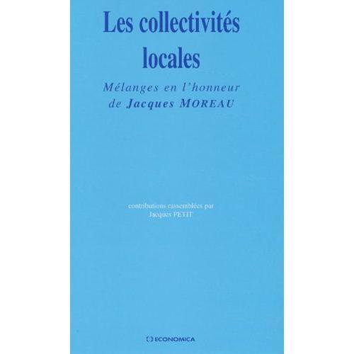 Les Collectivites Locales - Melanges En L'honneur De Jacques Moreau