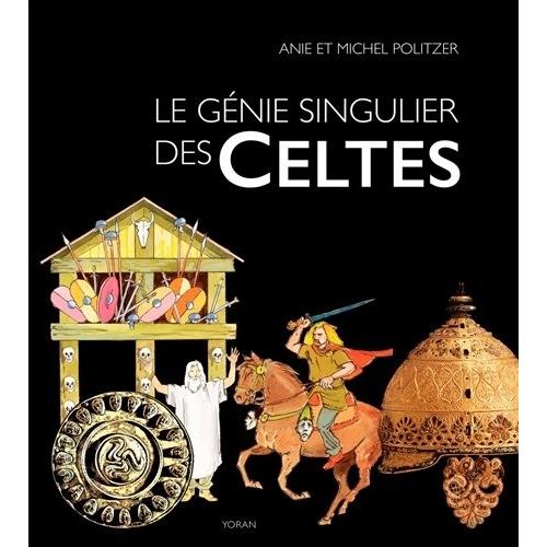 Le Génie Singulier Des Celtes - Une Aventure Humaine En Gaule Au Ier Siècle Avant J.-C