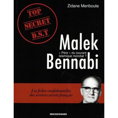 Malek Bennabi "Père" Du Courant Islamique Mondial ? - Les Fiches Confidentielles Des Services Secrets Français