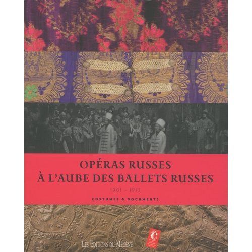 Opéras Russes À L'aube Des Ballets Russes - Costumes & Documents 1901-1913