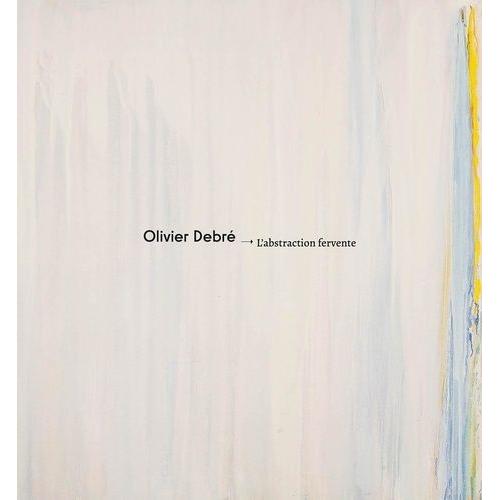 Olivier Debré - L'abstraction Fervente