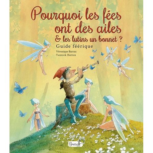 Pourquoi Les Fées Ont Des Ailes Et Les Lutins Un Bonnet ? - Guide Féérique