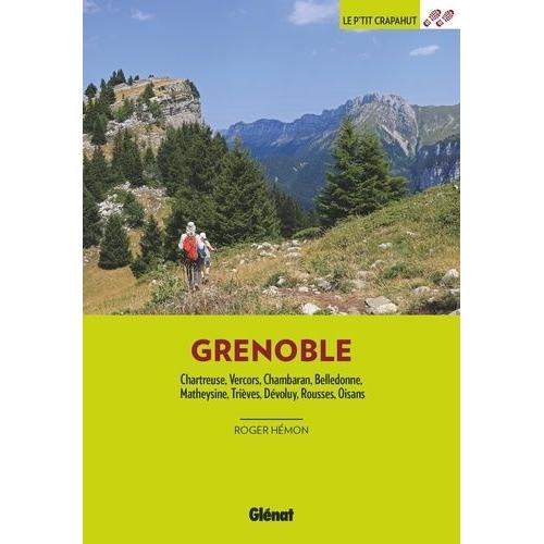 Autour De Grenoble - Chartreuse, Vercors, Chambaran, Belledonne, Matheysine, Trièves, Dévoluy, Rousses, Oisans