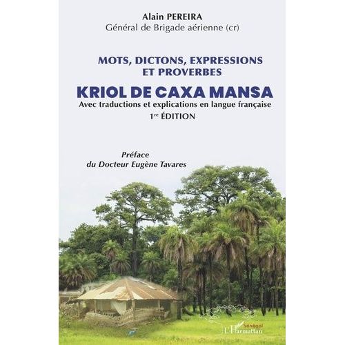 Mots, Dictions, Expressions Et Proverbes Kriol De Caxa Mansa - Avec Traduction Et Explications En Langue Française