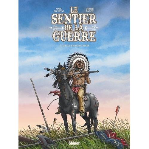 Le Sentier De La Guerre Tome 3 - Little Bighorn River