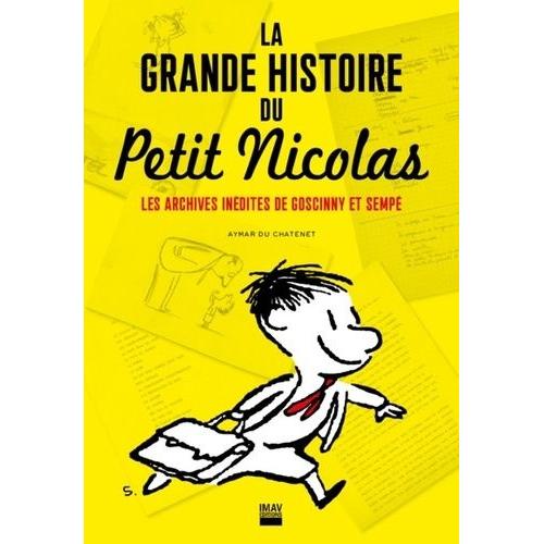 La Grande Histoire Du Petit Nicolas - Les Archives Inédites De Goscinny Et Sempé