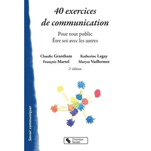 40 Exercices De Communication - Pour Tout Public - Etre Soi Avec Les Autres