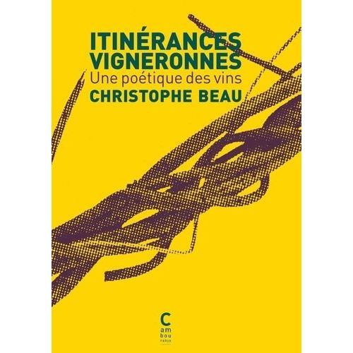 Intinérances Vigneronnes - Une Poétique Des Vins