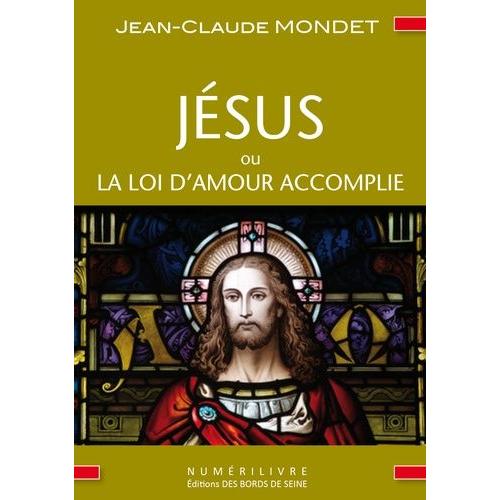 Jésus Ou La Loi D'amour Accomplie