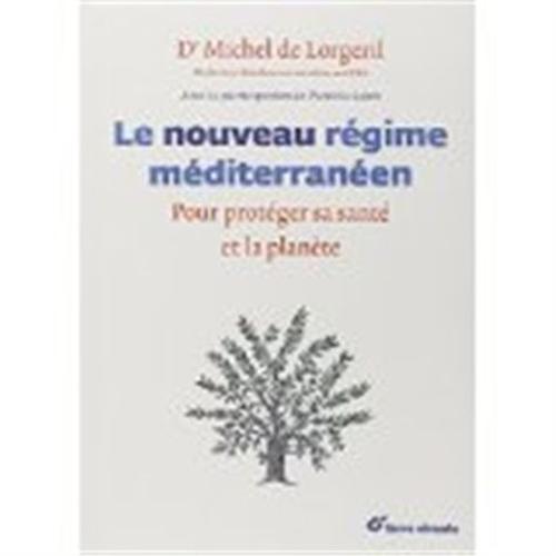 Le Nouveau Régime Méditerranéen - Pour Protéger Sa Santé Et La Planète