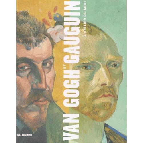Van Gogh Et Gauguin - L'atelier Du Midi