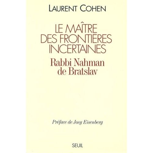 Le Maître Des Frontières Incertaines - Rabbi Nahman De Bratslav