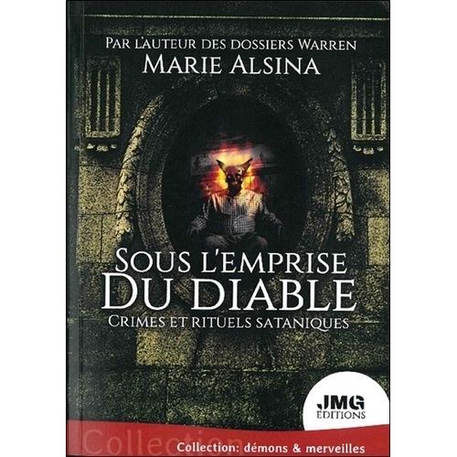 Sous L'emprise Du Diable - Crimes Et Rituels Sataniques