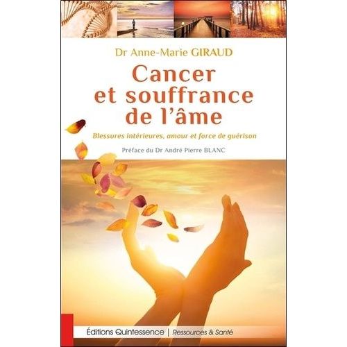 Cancer Et Souffrance De L'âme - Blessures Intérieures, Amour Et Force De Guérison