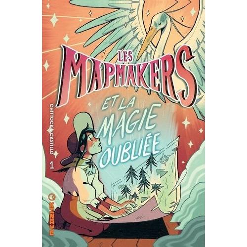 Les Mapmakers Tome 1 - Les Mapmakers Et La Magie Oubliée