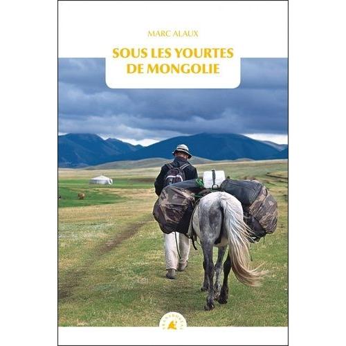 Sous Les Yourtes De Mongolie