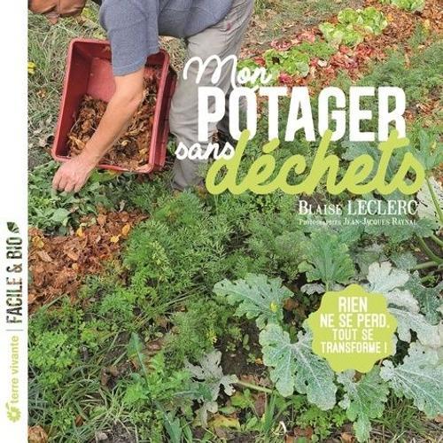 Mon Potager Sans Déchets - Rien Ne Se Perd, Tout Se Transforme !