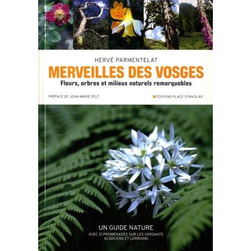 Merveilles Des Vosges - Fleurs, Arbres Et Milieux Naturels Remarquables